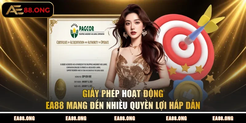 Giấy phép hoạt động EA88 mang đến nhiều quyền lợi hấp dẫn